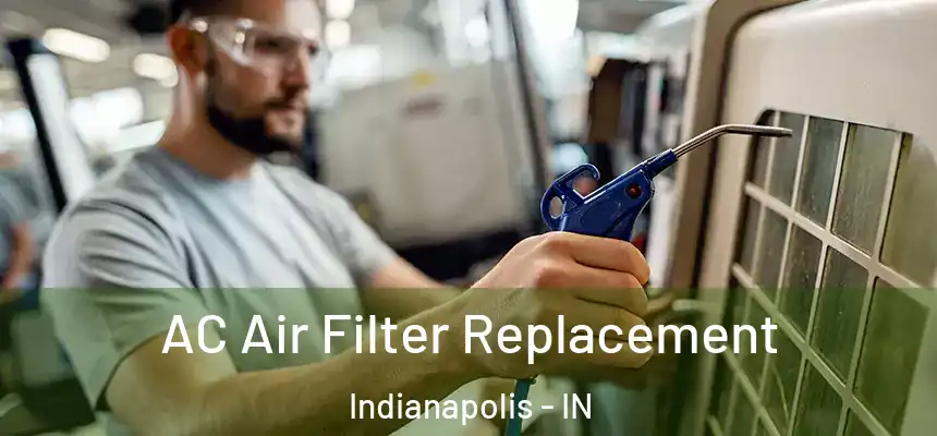 AC Air Filter Replacement Indianapolis - IN