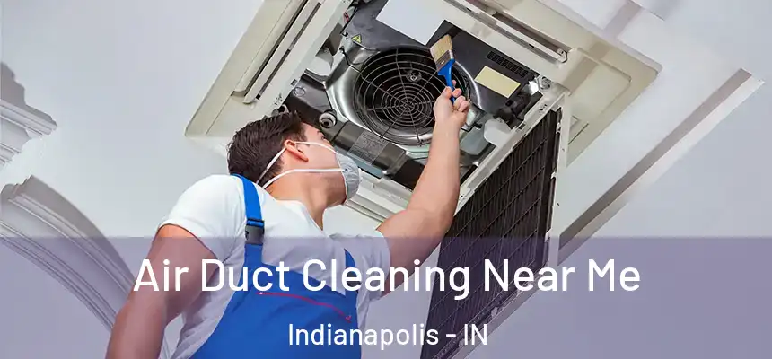 Air Duct Cleaning Near Me Indianapolis - IN