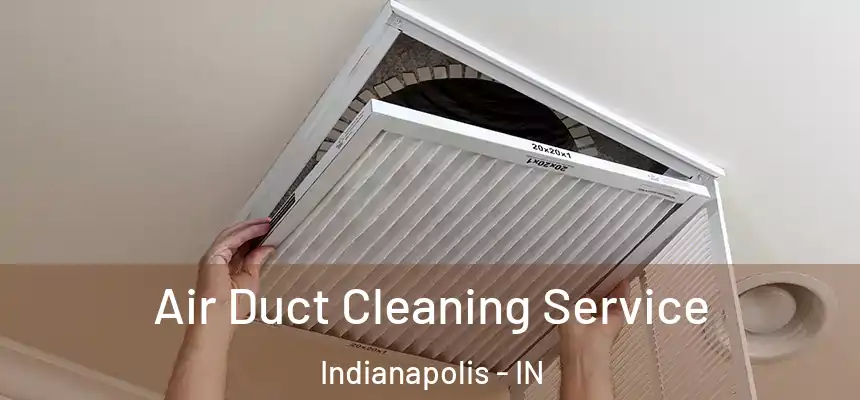 Air Duct Cleaning Service Indianapolis - IN