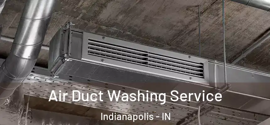 Air Duct Washing Service Indianapolis - IN