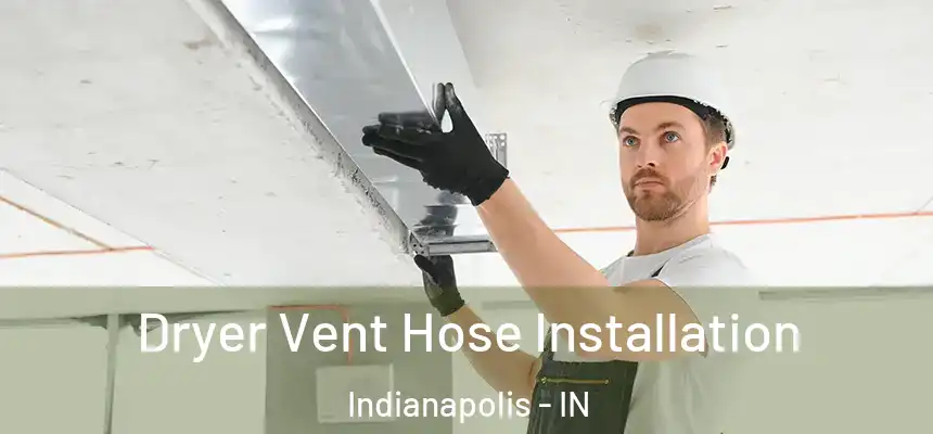 Dryer Vent Hose Installation Indianapolis - IN