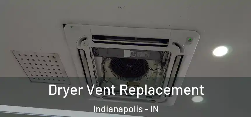 Dryer Vent Replacement Indianapolis - IN