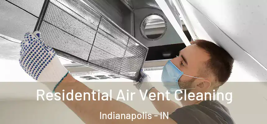 Residential Air Vent Cleaning Indianapolis - IN