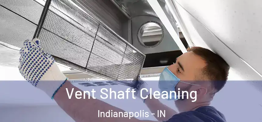 Vent Shaft Cleaning Indianapolis - IN