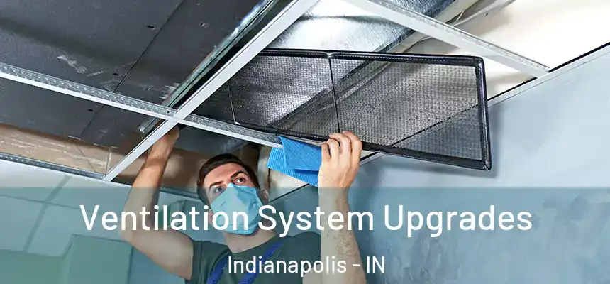 Ventilation System Upgrades Indianapolis - IN